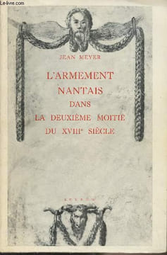 "L'armement nantais dans la deuxième moitié du XVIIIe siècle - ""Ecole pratique des hautes études - VIe section Centre de Recherches Historiques / ...