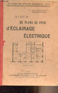 "Album de plans de pose d'éclairage électrique - ""Bibliothèque des actualités industrielles"" n°139 (4e édition)". De Graffigny H.