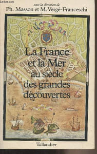 La France et la mer au siècle des grandes découvertes (Cartes, tableaux, iconographie, index)