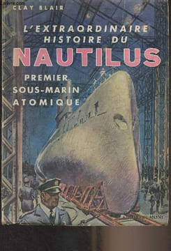 "L'extraordinaire histoire du Nautilus, premier sous-marin atomique - ""Série rouge""". Blair Clay