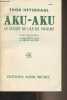 Aku-Aku, le secret de l'île de Pâques. Heyerdahl Thor