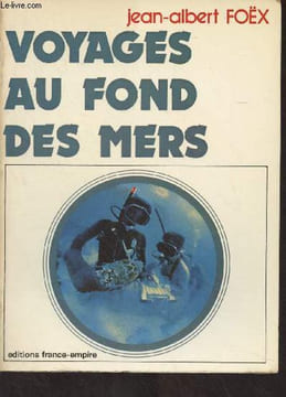 "Voyages au fond des mers, ou trente ans d'aventures sous-marines - Collection ""Océans""". Foëx Jean-Albert