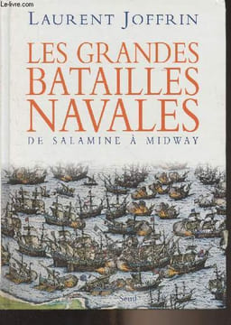Les grandes batailles Navales, de Salamine à Midway. Joffrin Laurent