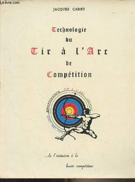 Technologie du tir à l'arc de compétition. Cadet Jacques