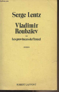 Vladimir Roubaïev ou les provinces de l'irréel