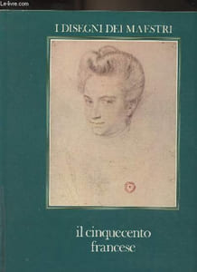 "Il cinquecento francese - ""I disegni dei maestri"" n°5"