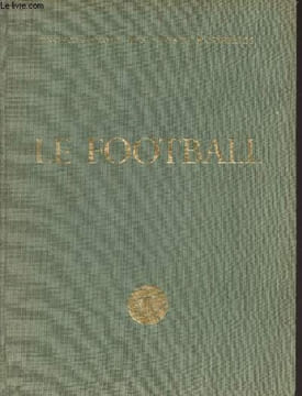 "Le Football - Tome 1 - ""Encyclopédie des sports modernes""". Collectif
