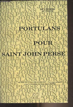 Portulas pour Saint John Perse - De l'homme au poète - Actes du colloque de Pau. Collectif