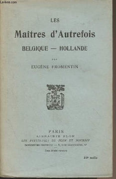 Les maîtres d'autrefois, Belgique, Hollande. Fromentin Eugène