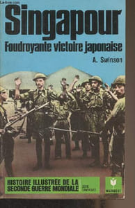 "Singapour, foudroyante victoire japonaise - ""Histoire illustrée de la Seconde guerre mondiale"" Série campagnes, N°16"