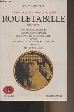 "Les aventures extraordinaires de Rouletabille, Reporter - 2 - Rouletabille chez Krupp, Le crime de Rouletabille, Rouletabille chez les bohémiens, ...