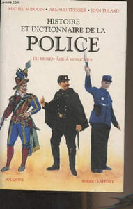 "Histoire et dictionnaire de la police, du moyen âge à nos jours - ""Bouquins"""