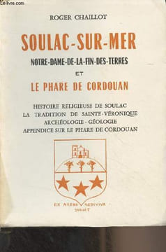 Soulac-Sur-mer, Notre-Dame-de-la-fin-des-Terres et le phare de Cordouan (Histoire religieuse de Soulac, la tradition de Sainte-Véronique, Archéologie, ...