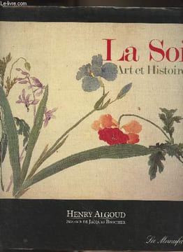"La Soie, art et histoire - ""L'oeil et la main""". Algoud Henri
