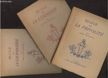 Eloge de la frivolité - Eloge de la gourmandise - Eloge de la curiosité