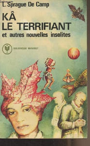 "Kâ le terrifiant et autres nouvelles insolites - ""Bibliothèque Marabout"" N°639"