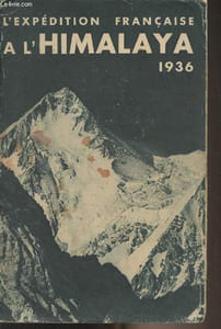 L'expédition française à l'Himalaya 1936 (Par Jean Escarra, Henry de Ségogne, Louis Neltner, Jean Charignon, Marcel Ichac, Jean Arlaud, Jacques Azémar, Raymond Gaché et Pierre Allain)