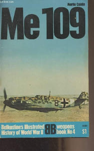 Me 109 : Willy Messerschmitt's peerless fighter - Ballantine's Illustrated History of World War II - Weapons book, n°4