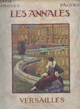 Les Annales - Pâques - 6 avril 1924 - N°2128 - Versailles - Versailles ancien et moderne - La ville du silence - Comment on a sauvé Versailles - ...