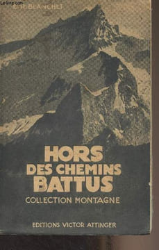 "Hors des chemins battus - Ascensions nouvelles dans les Alpes - Collection ""Montagne""". Blanchet E.-R.