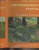 "L'environnement végéral (Flore, végétation et civilisation) - Collection ""Les beautés de la nature""". Lieutaghi Pierre