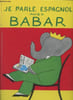 "Je parle espagnol avec Babar et Laurent de Brunhoff - ""Grands albums Hachette""". Collectif