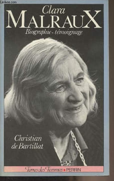 "Clara Malraux - Le regard d'une femme sur son siècle - (Biographie-Témoignage) - ""Terres des femmes""". De Bartillat Christian