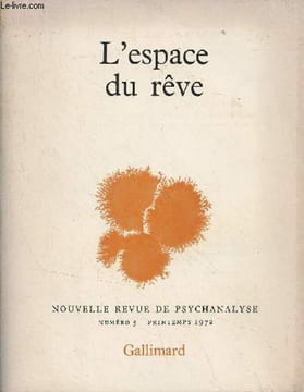 Nouvelle revue de psychanalyse - n°5 Printemps 1972 - J. Starobinski : La vision de la dormeuse - S. Alexandrian : Le rêve dans le surréalisme - R. ...