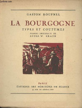 La Bourgogne, types et coutumes. Roupnel Gaston