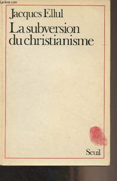 La subversion du christianisme. Ellul Jacques