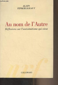 Au nom de l'autre - Réflexions sur l'antisémitisme qui vient