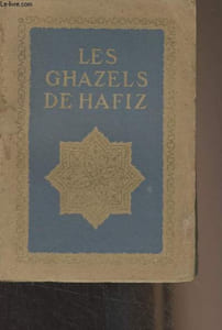 "Les Ghazels de Hafiz - ""Ex Oriente Lux"""