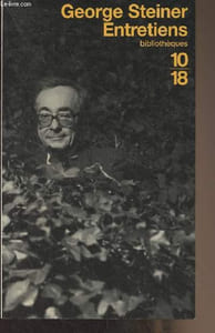 "Entretiens de George Steiner et Ramin Jahanbegloo - ""Bibliothèque 10/18"" N°3175"