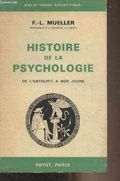 "Histoire de la psychologie de l'antiquité à nos jours - ""Bibliothèque scientifique""". Mueller F.-L.