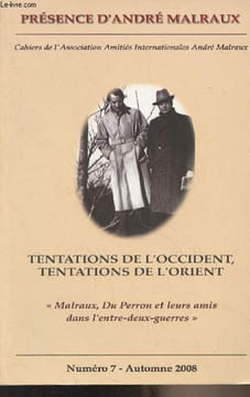 Présence d'André Malraux - N°7, automne 2008 - Tentations de l'Occident, tentations de l'Orient. Collectif