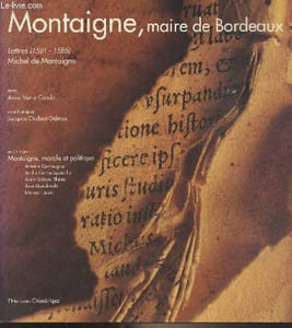 Montaigne, maire de Bordeaux - Lettres (1581-1585), Michel de Montaigne