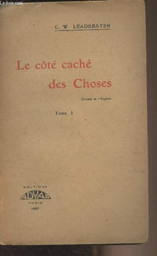 Le côté caché des choses - Tome I. Leadbeater C.W.