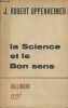 La science et le bon sens. J. Robert Oppenheimer