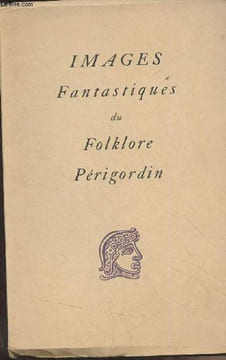 Images fantastiques du folklore Périgordin. Galet Jean-Louis