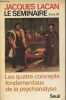 Le s&eacute;minaire - Livre XI - Les quatre cocepts fondamentaux de la psychanalyse. Lacan Jacques
