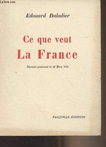 Ce que veut la France - Discours prononcé le 29 mars 1939