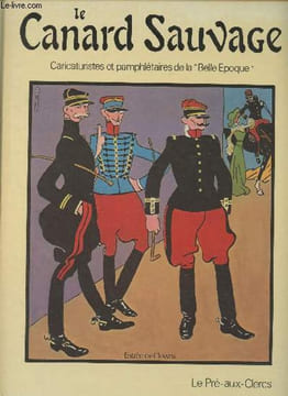 "Le canard sauvage - Caricaturistes et pamphlétaires de la ""Belle Epoque""". Simoën Jean-Claude