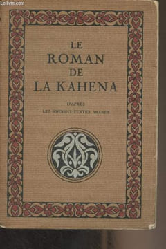 Le roman de la Kahena, d'après les anciens textes arabes. Magali-Boisnard