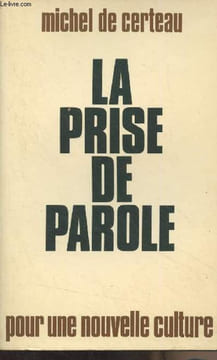 La prise de parole pour une nouvelle culture. De Certeau Michel