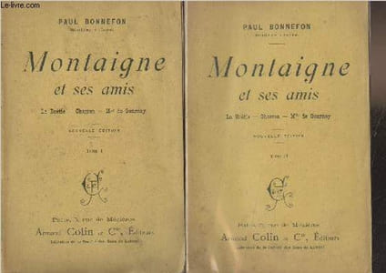 Montaigne et ses amis (La Boétie - Charron - Mlle de Gournay) - En 2 tomes