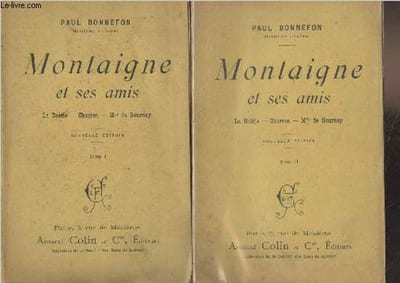 Montaigne et ses amis (La Boétie - Charron - Mlle de Gournay) - En 2 tomes