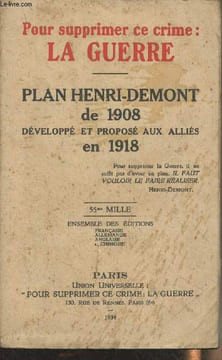 Pour supprimer ce crime : la guerre - Plan Henri-Demont de 1908 développé et proposé aux alliés en 1918. Henri-Demont