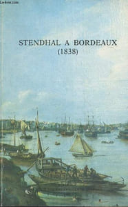 Stendhal à Bordeaux (1838) - Actes du Colloque organisé le 18 novembre 1983 par l'Université de Bordeaux III