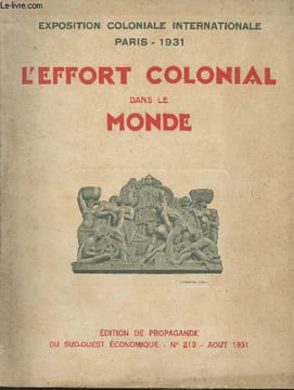 Le Sud-Ouest Economique n°213 Août 1931 - Exposition coloniale internationale, Paris 1931 - L'effort colonial dans le monde : L'empire français - Une ...