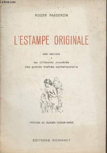 L'estampe originale, ses secrets, les différents procédés des grands maîtres contemporains
